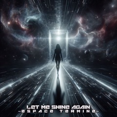 let me shine again | espace terminé