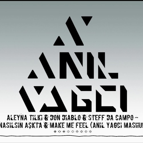 Aleyna Tilki & Don Diablo & Steff Da Campo - Nasılsın Aşkta & Make Me Feel (ANIL YAGCI Mashup)