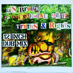 Truth & Rights (12 Inch Dub Mix) [feat. the Celestial Militia]