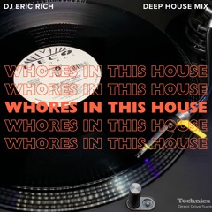 Whores In This House - Deep House Mix