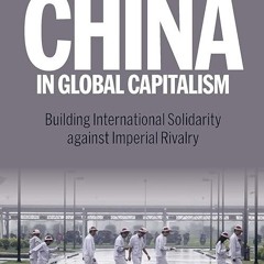 kindle👌 China in Global Capitalism: Building International Solidarity Against Imperial