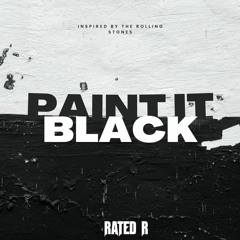 RATED R - PAINT IT BLACK (Inspired By The Rolling Stones)
