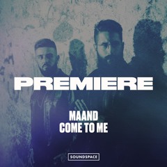 Premiere: MAAND - Come To Me [Lost On You]