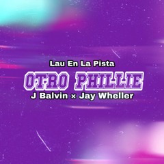 OTRO PHILLIE (TURREO EDIT) J BALVIN & JAY WHELLER x LAU EN LA PISTA