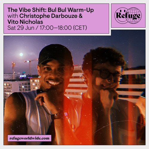 The Vibe Shift BulBul Warm - Up- Christophe Darbouze & Vito Nicholas - 29 Jun 2024