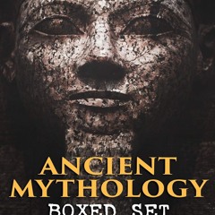 [Book] R.E.A.D Online ANCIENT MYTHOLOGY Boxed Set (Illustrated Edition): Egyptian, Assyrian,