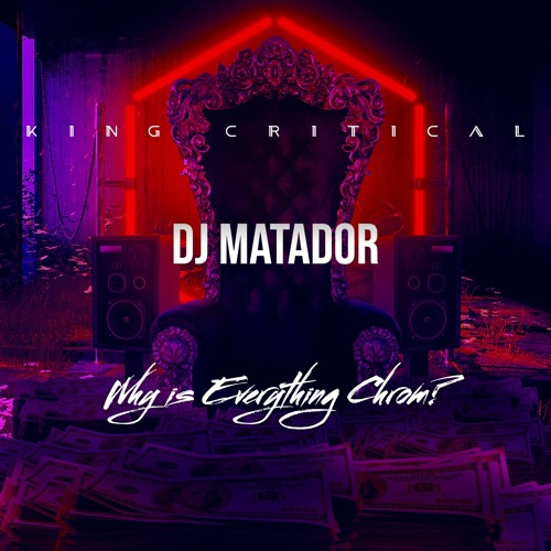 King critical why is everything chrome dj matador edit by dj