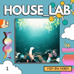 HOUSE_LAB #1 // MIX BY KOEN