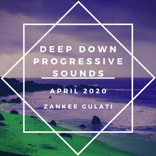 Deep Down Progressive Sounds: April 2020