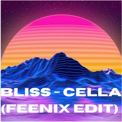 Bliss - Cella Remix (Feenix Edit)