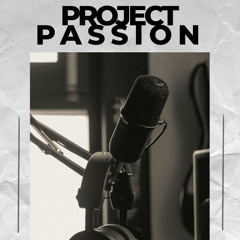 Project Passion. FT. The Figs
