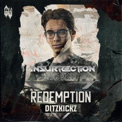 DitzKickz - Redemption (INSURRECTION KICK EDIT)(FREE DOWNLOAD)