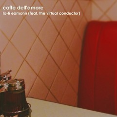 caffe dell'amore (feat. The Virtual Conductor)