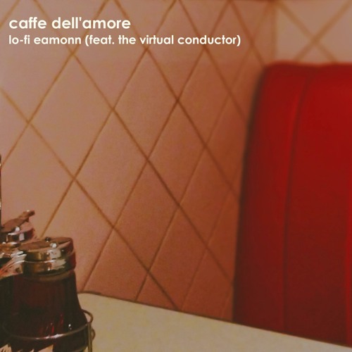 caffe dell'amore (feat. The Virtual Conductor)