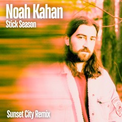 Noah Kahan - Stick Season (Sunset City Remix)