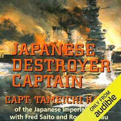 [Read] [EBOOK EPUB KINDLE PDF] Japanese Destroyer Captain: Pearl Harbor, Guadalcanal,