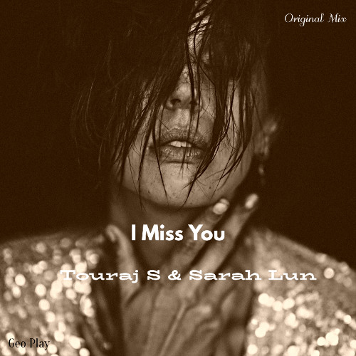 Touraj S & Sarah Lun - I Miss You