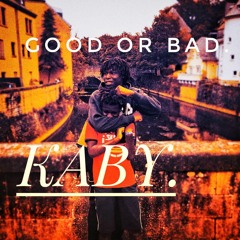 GOOD OR BAD. KABY..