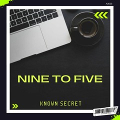 Known Secret - Nine To Five