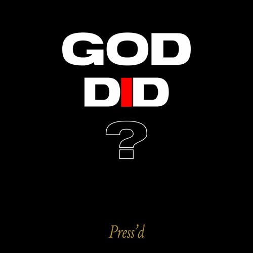 Press'd - GOD DID? (warning)