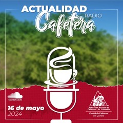 Actualidad Cafetera 16 De Mayo 2024