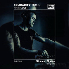 Solidarity Music Podcast | #30 Guestmix by Steve Flynn