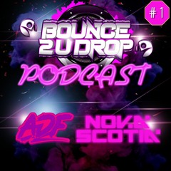 The Bounce 2 U Drop Podcast #1 ADF & NOVA SCOTIA