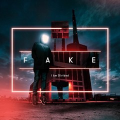 Fake - I Am Divided