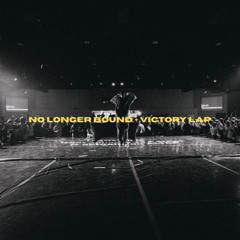 NO LONGER BOUND x VICTORY LAP