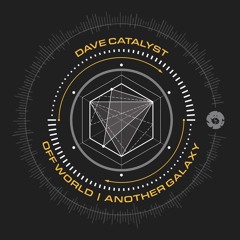 Dave Catalyst - Off World / Another Galaxy (12" Vinyl - Out Now)