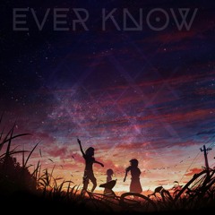 Ever Know