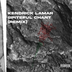 Kendrick Lamar - Spiteful Chant (Remix)