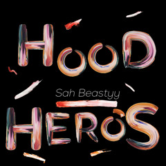 SAH BEASTY-HOOD HERO’s