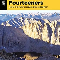 [READ] PDF EBOOK EPUB KINDLE Climbing California's Fourteeners: Hiking the State’s 15 Peaks Over 1