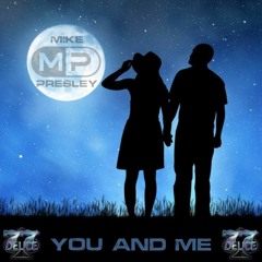 Mike Presley "You & Me"(Original Mix) OUT NOW ON BEATPORT & OTHER MAJOR PLATFORMS
