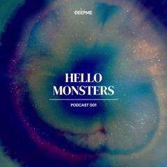 DEEPME PODCAST 001  |  Hello, Monsters
