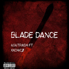 //BLADEDANCE\\ [404TRASH X XXCHICØ] (PROD. 404TRASH)