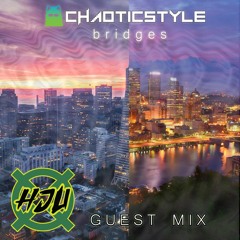 Chaoticstyles - Bridges (Guest Mix)