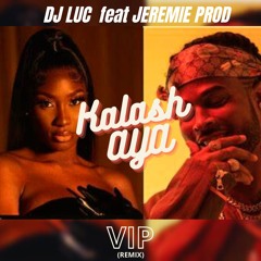 KALASH, AYA - VIP (DJ LUC X JEREMIE PROD) REMIX