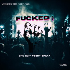 FUCKED Feat. TAME