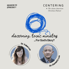 Centering: Season 10 (Toxic Ministry... For God's Glory?)