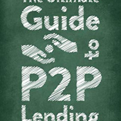 FREE EBOOK 📒 The Ultimate Guide to P2P Lending: How to Get Your Peer-to-Peer Investm