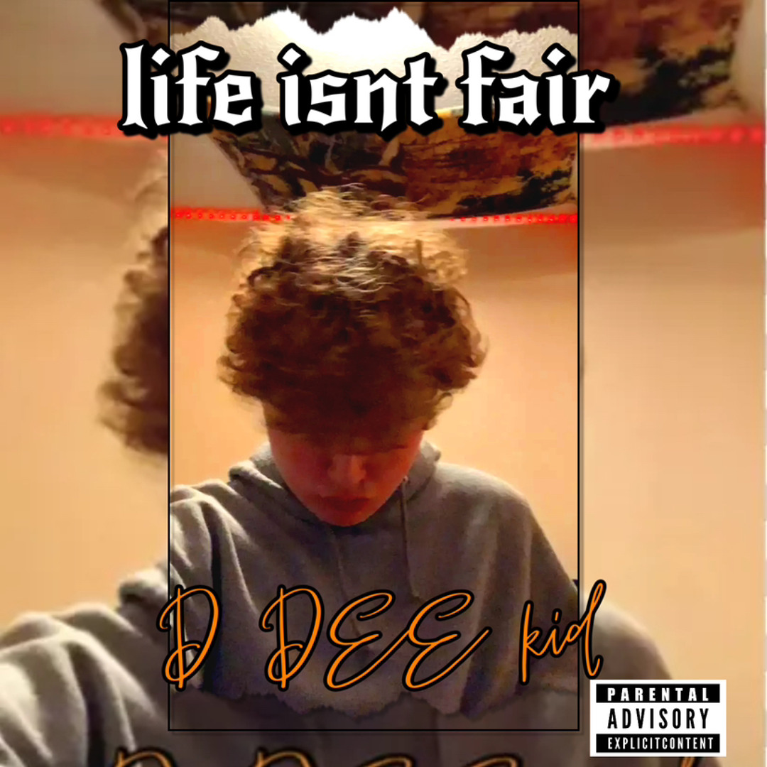 Def Kid Stream D DEE kid - Life Isnt Fair (official video) by DDEE kid | Listen ...