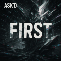 ASK'D - First