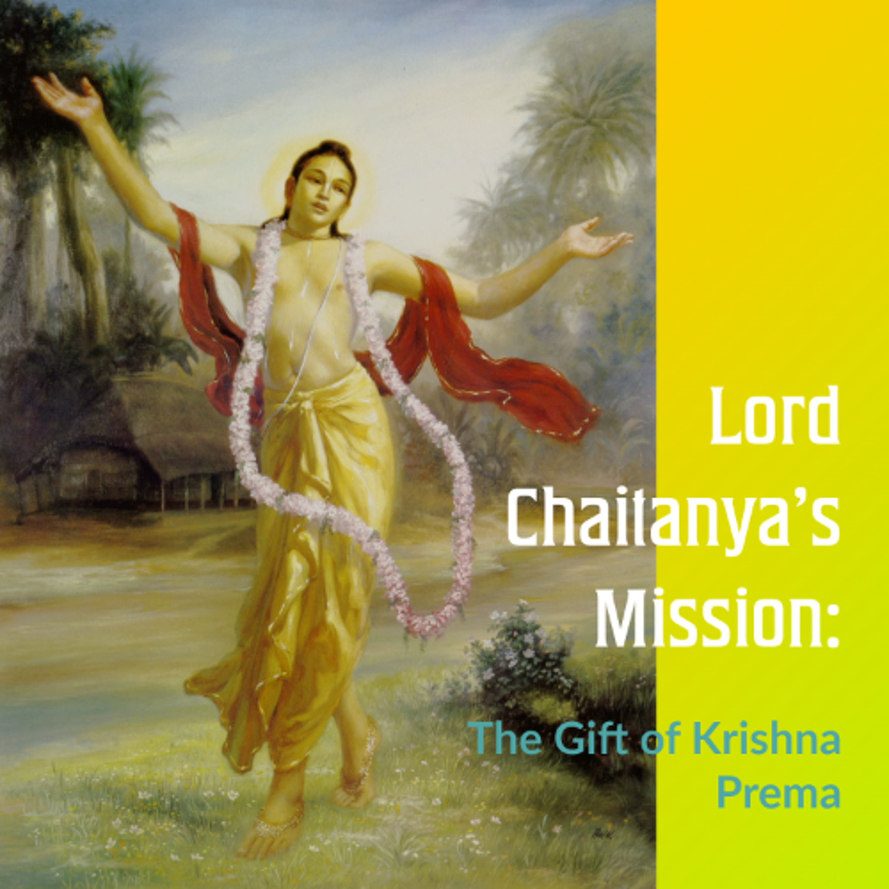 Lord Chaitanya’s Mission: The Gift of Krishna Prema , Gaura Purnima Lecture episode artwork