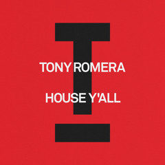 Tony Romera - House Y'all
