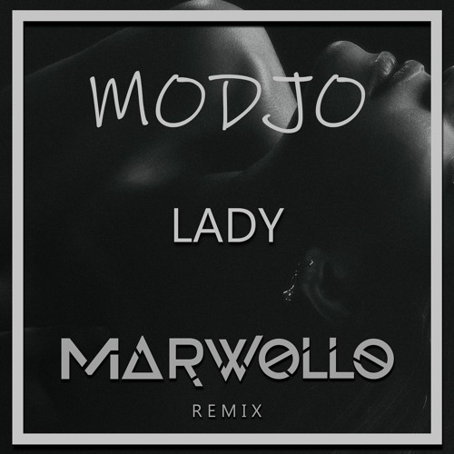 Stream Modjo - Lady (Marwollo Remix) [FREE DOWNLOAD] By MARWOLLO.