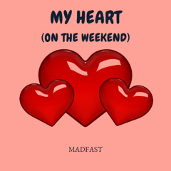 My Heart (On the Weekend)
