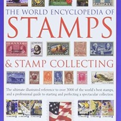 PDF The World Encyclopedia of Stamps & Stamp Collecting: The Ultimate Illustrate