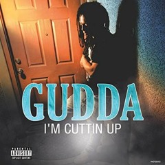 Gudda - I'm Cuttin Up [Bounce Out Records Exclusive]